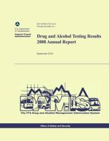 Drug and Alcohol Testing Results 2008 Annual Report 1495214672 Book Cover