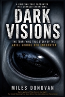 Dark Visions: The Terrifying True Story of the Ariel School UFO Encounter B0FQ2TMKPM Book Cover