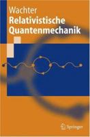 Relativistische Quantenmechanik (Springer-Lehrbuch) 3540229221 Book Cover