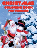 Christmas Coloring Book for Toddlers: 42 Fun and Simple Christmas Desings for Kids Ages 2-5 to Color and Learn This Holiday Xmas Colouring Desings Perfect Gift for Christmas Holiday B0BRXPZ2L7 Book Cover