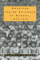 American Indian Children at School, 1850-1930 1604730099 Book Cover