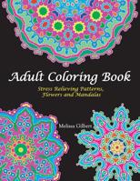 Adult Coloring Book: Stress Relieving Patterns, Flowers and Mandalas 1530044650 Book Cover