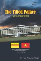 The Tilted Palace: Weeds of Misfortune (Vietnam Re-Visits) B0FJ2K5RVH Book Cover