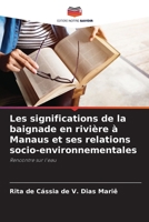 Les significations de la baignade en rivière à Manaus et ses relations socio-environnementales (French Edition) 6207855035 Book Cover