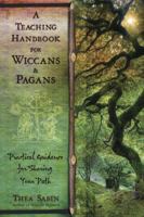 A Teaching Handbook for Wiccans and Pagans: Practical Guidance for Sharing Your Path 0738727105 Book Cover