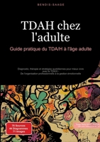 TDAH chez l'adulte: Guide pratique du TDA/H à l'âge adulte: Diagnostic, thérapie et stratégies quotidiennes pour mieux vivre avec le TDA/H - De ... à la gestion émotionnelle (French Edition) 338453042X Book Cover