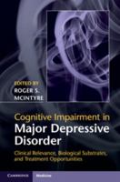 Cognitive Impairment in Major Depressive Disorder: Clinical Relevance, Biological Substrates, and Treatment Opportunities 1107074584 Book Cover