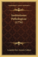 Institutiones Pathologicae (1776) 1166190374 Book Cover