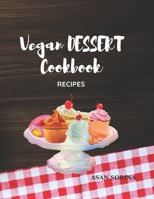 Vegan Dessert Cookbook;: Recipes for Cakes, Cookies, Puddings, Candies, and More B091DWWCLP Book Cover