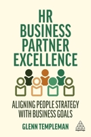 HR Business Partner Excellence: Aligning People Strategy with Business Goals 1398623660 Book Cover