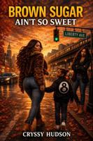 Brown Sugar Ain’t So Sweet 1962325539 Book Cover