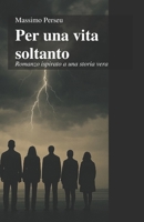 PER UNA VITA SOLTANTO: e per una vita soltanto diedero la loro (Italian Edition) B0FXNG6KJK Book Cover