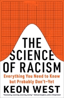 The Science of Racism: Everything You Need to Know but Probably Don’t?Yet 1419774379 Book Cover