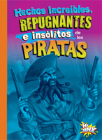 Hechos increíbles, repugnantes e insólitos de los piratas 1644666340 Book Cover