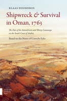 Shipwreck and Survival in Oman, 1763: The Fate of the Amstelveen and Thirty Castaways on the South Coast of Arabia 9089648380 Book Cover
