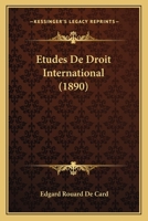 Etudes De Droit International (1890) 1145180655 Book Cover