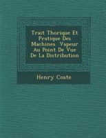 Trait� Th�orique Et Pratique Des Machines � Vapeur Au Point De Vue De La Distribution 1288012144 Book Cover