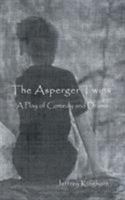 The Asperger Twins: a play of comedy and drama 0996687017 Book Cover