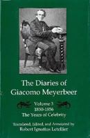 The Diaries of Giacomo Meyerbeer: The Years of Celebrity, 1850-1856 Vol.3 0838638449 Book Cover