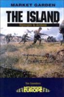 ISLAND, THE: Nijmegen to Arnhem (Battleground Europe. Operation Market Garden) 0850528615 Book Cover