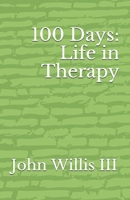 100 Days: Life In Therapy 1705877397 Book Cover