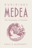Euripides' Medea: The Incarnation of Disorder 0271006471 Book Cover