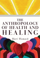 The Anthropology of Health and Healing 0759110441 Book Cover