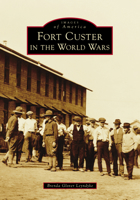 Fort Custer in the World Wars 1467162647 Book Cover