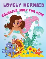 Lovely Mermaid: Cute Activity Coloring Book For Beginners, Pretty Mermaids Children's with Their Sea Creature Friends, For All Mermaid Lovers, Ages 3+ 1685190022 Book Cover