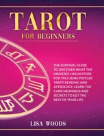Tarot for Beginners Revisited Edition: A Beginner's Guide To Discover What The Universe Has In Store For You Using Psychic Tarot Reading And ... And Secrets To Get The Best Of Your Life B08DSVJRD1 Book Cover