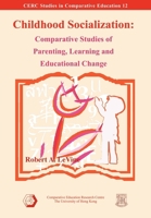Childhood Socialization: Comparative Studies of Parenting, Learning and Educational Change (Cerc Studies in Comparative Education, 12) 9628093614 Book Cover