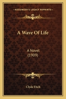 A Wave of Life; a Novel 0548891168 Book Cover