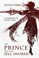 The Prince and the Sell-Swords : A Warriors of Mezer Novel 1735577804 Book Cover