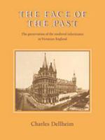 The Face of the Past: The Preservation of the Medieval Inheritance in Victorian England 0521602769 Book Cover