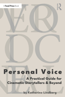 Personal Voice: A Practical Guide for Cinematic Storytellers and Beyond 1032879297 Book Cover
