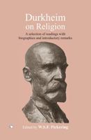 Durkheim on Religion: A Selection of Readings With Bibliographies 0227173457 Book Cover