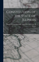 Constitution of the State of Illinois: Annotated 1016767935 Book Cover