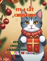 It's a Cat Christmas: Merry Christmas Coloring Book (It's Christmas Time Coloring Series) B0CMP3FNGB Book Cover