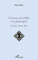 L'histoire de la Bible et la philosophie: Jérusalem, Athènes, Rome (French Edition) 2343170681 Book Cover
