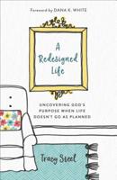 A Redesigned Life: Uncovering God's Purpose When Life Doesn't Go as Planned 0800735536 Book Cover