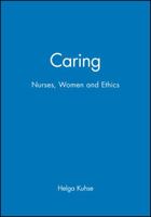 Caring: Nurses, Women and Ethics 0631202110 Book Cover