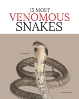 15 Most Venomous Snakes B0BTRPG2TM Book Cover