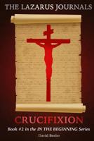 The Lazarus Journals: Crucifixion 0997802448 Book Cover