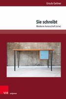 Sie Schreibt: Moderne Autorschaft M/W (Literatur Und Mediengeschichte Der Moderne, 9) 3847114166 Book Cover