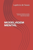 MODELAGEM MENTAL: 30 dias para transformar sua mente, através dos princípios dos maiores gênios de nossa historia. (Vencendo os meus Limites) (Portuguese Edition) B0F53LYN67 Book Cover