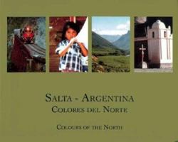 Salta-Argentina Colores del Norte 9871121024 Book Cover