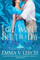 Love Wasn't Built in a Day (The Venturesome Ladies of Little Valentine) 2487015845 Book Cover
