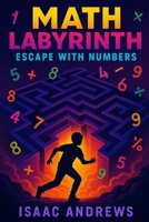 Math Labyrinth: Escape with Numbers B0FFN5HNJW Book Cover