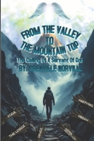 From The Valley To The Mountain Top: The Calling Of A Servant Of God B0FCSQST8F Book Cover