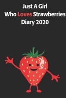 Just A Girl Who Loves Strawberries Diary 2020: A Cute Full Year 185 Page Diary For Girls 1709761040 Book Cover